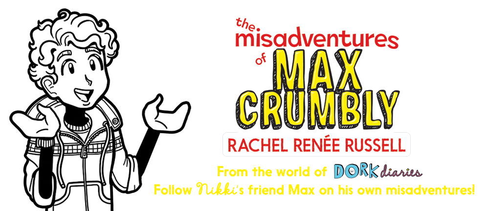 Image of Max Crumbly. The Misadventures of Max Crumbly, Rachel René Russell. From the world of Dork Diaries, follow Nikki's friend Max on his own misadventures!